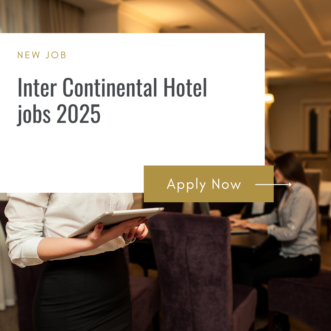 Inter Continental Hotel jobs 2025 Apply Now